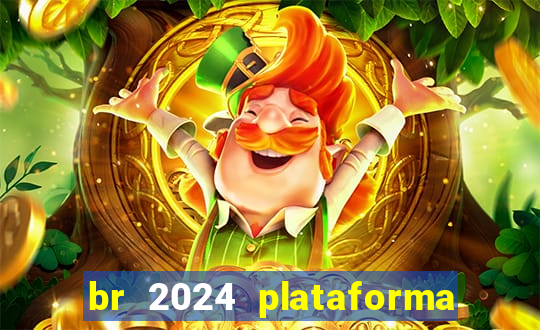 br 2024 plataforma de jogos